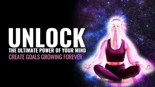 Unlock The Ultimate Power Of Your Mind | Create Goals Growing Forever | Fulfill Your Desire | 432 Hz