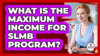 What Is The Maximum Income For SLMB Program?