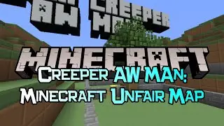 Minecraft Maps: Creeper AWW MAN! Minecraft Unfair Map