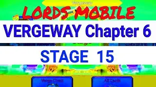 Lords Mobile - VERGEWAY - Chapter 6 - Stage 15