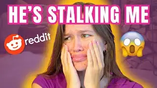 I Have A Creepy Stalker... What Do I Do? | Reading Reddit Stories