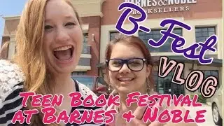 Barnes & Noble Teen Book Festival B-Fest | VLOG