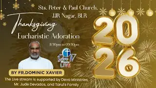 Thanksgiving Eucharistic Adoration 31-12-2025 at 08:30pmby Fr Dominic Xavier, PP Rayapuram Bengaluru