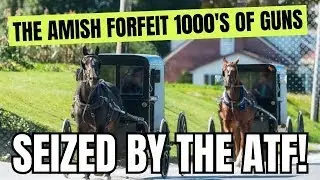 The Amish Forfeit 1000&rsquo;s Of Guns Seized By The ATF!