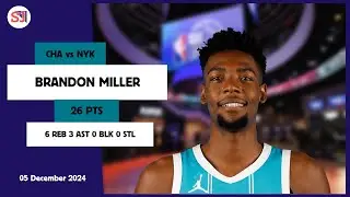 BRANDON MILLER 26 PTS vs NYK 05 Dec 24-25 CHA Highlights