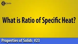 What is Ratio of Specific Heat - Thermal Properties of Matter - Basic Physics