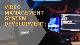 Video Management System Development