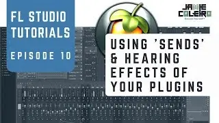 Using 'Sends' & Hearing Effects of your Plugins | FL Studio Tutorial | [No BS Series #10]