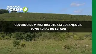 GOVERNO DE MINAS DISCUTE A SEGURAN&Ccedil;A DA ZONA RURAL DO ESTADO