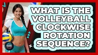 What Is The Volleyball Clockwise Rotation Sequence?