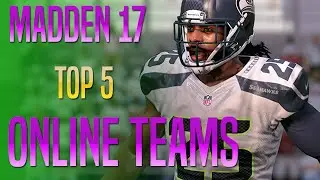 Madden 17 - Top 5 Online Teams To Win Games