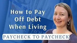 How To Pay Off Debt When Living Paycheck to Paycheck