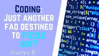 Coding - Requirement or Pointless fad? A documentary | Sravya B