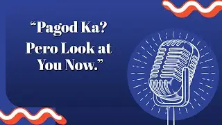 Pagod ka? Look at you now? | Comfort Talk