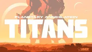 Planetary Annihilation : Titans Gameplay - We`re Back!
