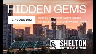 Hidden Gems:  Preparing Advisors for Demographic Changes During the Great Wealth Transfer