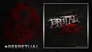#Perpetual | Brutal Mix (Curse Veyyyd)