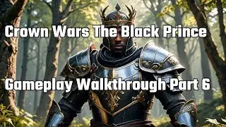 Crown Wars The Black Prince Gameplay Part 6 1440p 60FPS PC ULTRA