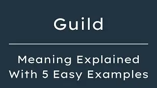 What Does Guild Mean? Guild Meaning in English With 5 Example Sentences