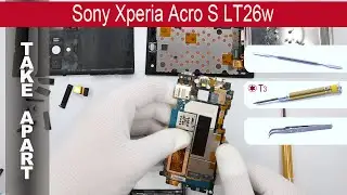 Как разобрать 📱 Sony Xperia Acro S LT26w Разборка и ремонт