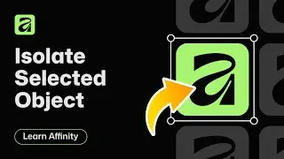 How to Isolate a Selected Object in Affinity
