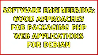 Software Engineering: Good approaches for packaging PHP web applications for Debian