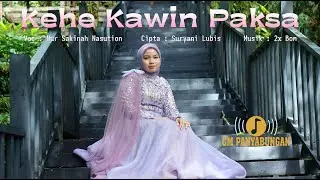 Kehe Kawin Paksa - Nur Sakinah Nasution (Official Music Video) Lagu Tapsel Madina 2025
