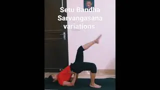 Setu Bandha Sarvangasana variations