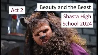 Beauty and the Beast - Act 2 - 2024 Shasta High School