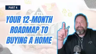 Your 12-Month Roadmap to Buying a Home | So You Want to Buy a House Series (Part 4 of 4)