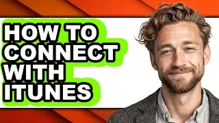 How to Connect with Itunes (updated)