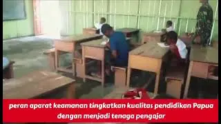 Peran Aparat Keamanan Tingkatkan Kualitas Pendidikan Papua dengan Menjadi Tenaga Pengajar