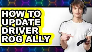 How to Update Driver Rog Ally (only Way)