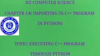 XII CS( Chapter 14) Importing c++ program in python