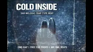 &ldquo;COLD INSIDE&rdquo; &ndash; Sad Melodic Trap Type Beat | Emo Rap | Free For Profit | MR. RML BEATS