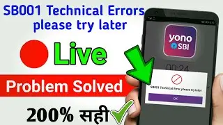 SB001 Technical Error, please try later problem solved 200% || Yono SB001 technical error