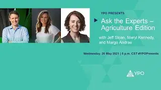 YPO Presents Ask the Experts&mdash;Agriculture Edition