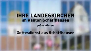 Pfingstgottesdienst aus der Steigkirche Schaffhausen