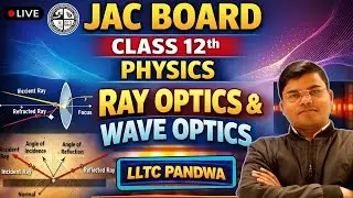 🔴 JAC BOARD 2026 🚀 || Class 12th Physics || Ray Optics & Wave Optics 🔥 || Full Chapter Explanation||