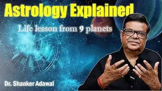 #astrology  Explained: Life Lessons from 9 Planets | Dr. Shanker Adawal |