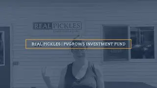 Real Pickles | Addie Rose Holland | PVGrows Investment Fund