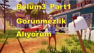 Hello Neighbor (Bölüm3_Part1) - Görünmezlik Alıyorum