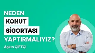 Neden Konut Sigortası Yaptırmalıyız? | DASK ve Konut Sigortası