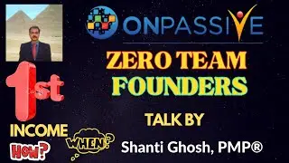 #ONPASSIVE |FOUNDERS UPDATE : ZERO TEAM| 1ST INCOME- HOW? WHEN? INFO BY SHANTI GHOSH |LATEST UPDATE