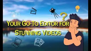 Your Go-To Editor For Stunning Videos