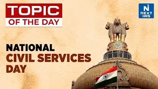 National Civil Services Day - UPSC | NEXT IAS
