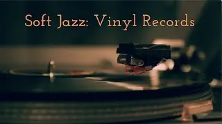 Soft Jazz Vinyl Vibes | Relaxing Music for a Cozy Evening #softjazz #relaxingmusic