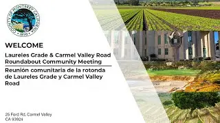 Laureles Grade & Carmel Valley Road Roundabout Community Meeting