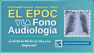 Rehabilitación Fonoaudiológica de la Enfermedad Pulmonar Obstructiva Crónica (EPOC)