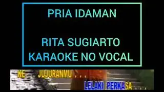 RITA SUGIARTO - PRIA IDAMAN - KARAOKE - NO VOCAL